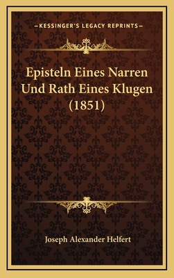 Episteln Eines Narren Und Rath Eines Klugen (1851) [German] 1168524156 Book Cover