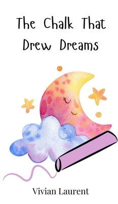 The Chalk That Drew Dreams 3690741734 Book Cover