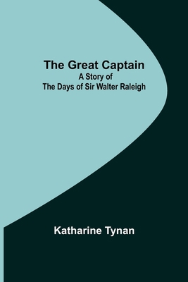 The Great Captain: A Story of the Days of Sir W... 9356232857 Book Cover
