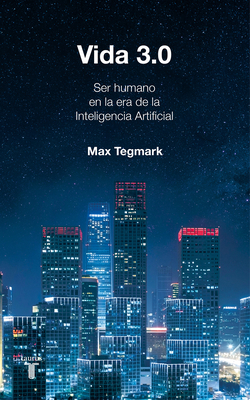 Vida 3.0/Life 3.0: Being Human in the Age of Ar... [Spanish] 8430619623 Book Cover