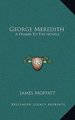 George Meredith: A Primer to the Novels 1163449687 Book Cover