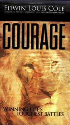 Courage: Winning Life's Tough Battles 1931682054 Book Cover