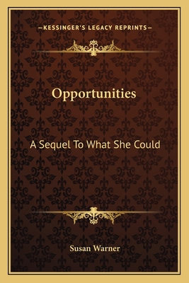 Opportunities: A Sequel To What She Could 1163793248 Book Cover