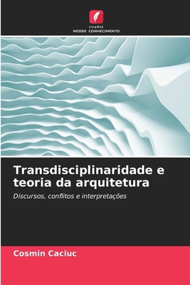Transdisciplinaridade e teoria da arquitetura [Portuguese] 6209380077 Book Cover