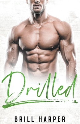 Drilled: A Blue Collar Bad Boys Book B0C692M33M Book Cover