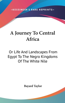 A Journey To Central Africa: Or Life And Landsc... 0548560269 Book Cover