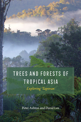 Trees and Forests of Tropical Asia: Exploring T... 022653569X Book Cover