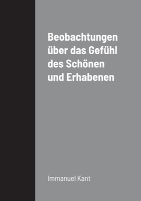 Beobachtungen über das Gefühl des Schönen und E... [German] 1387896555 Book Cover