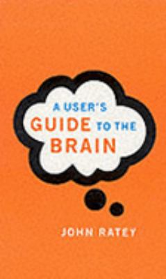 A User's Guide to the Brain 0316854069 Book Cover