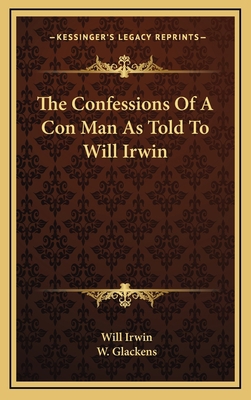 The Confessions Of A Con Man As Told To Will Irwin 1163839892 Book Cover