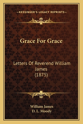 Grace For Grace: Letters Of Reverend William Ja... 1164660403 Book Cover