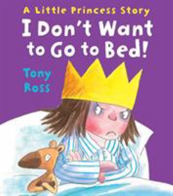 I Don't Want to Go to Bed! 1783440171 Book Cover