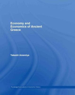 Economy and Economics of Ancient Greece 0415701546 Book Cover