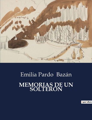 Memorias de Un Solterón [Spanish] B0C84XC2LW Book Cover