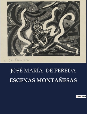 Escenas Montañesas: Un viaje por las costumbres... [Spanish] B0C3WX89W4 Book Cover