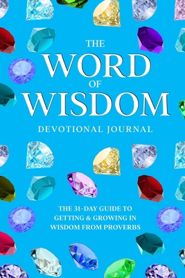 The Word of Wisdom Devotional Journal: A 31-Day... 1946242144 Book Cover