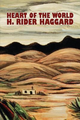 Heart of the World by H. Rider Haggard, Fiction... 1606644831 Book Cover