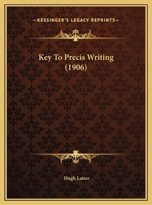 Key To Precis Writing (1906) 1169493971 Book Cover