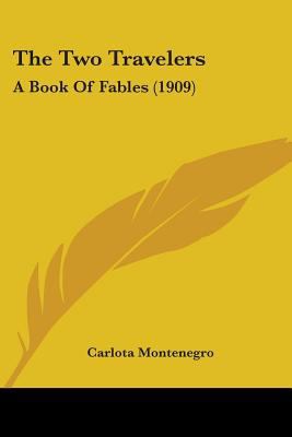 The Two Travelers: A Book Of Fables (1909) 1104508796 Book Cover