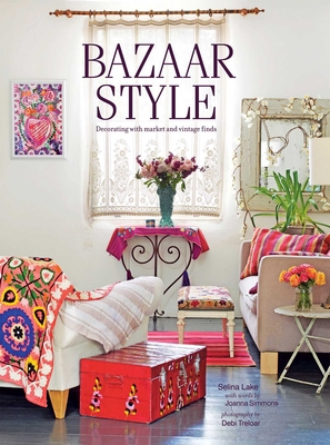 Bazaar Style: Decorating with Market and Vintag... 1849753660 Book Cover