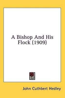 A Bishop And His Flock (1909) 0548964998 Book Cover