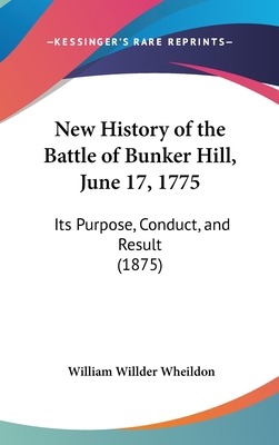 New History of the Battle of Bunker Hill, June ... 1162045353 Book Cover