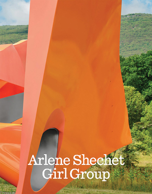 Arlene Shechet: Girl Group 1941366775 Book Cover