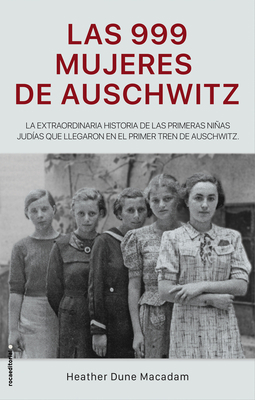 Las 999 Mujeres de Auschwitz / 999: The Extraor... [Spanish] 8417805222 Book Cover