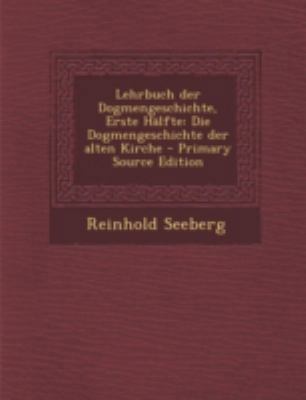 Lehrbuch Der Dogmengeschichte, Erste Halfte: Di... [German] 1293490571 Book Cover