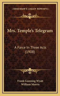 Mrs. Temple's Telegram: A Farce In Three Acts (... 116663115X Book Cover