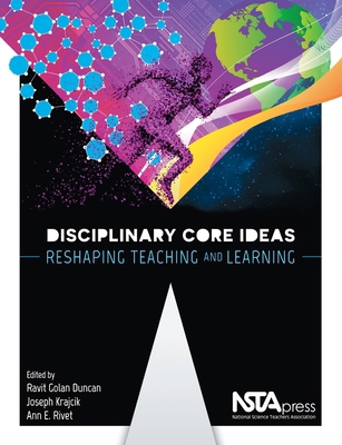 Disciplinary Core Ideas: Reshaping Teaching and... 1938946413 Book Cover