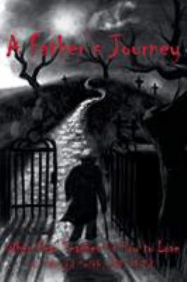 A Father's Journey: When Fear Teaches Us How to... 1640968466 Book Cover