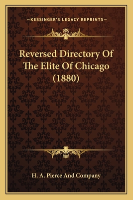 Reversed Directory Of The Elite Of Chicago (1880) 1164121480 Book Cover