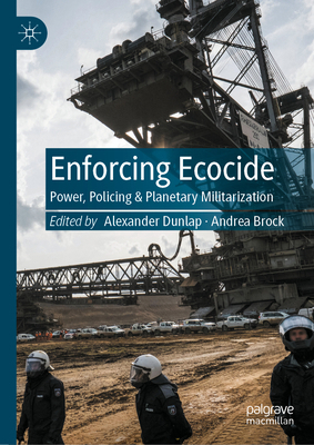 Enforcing Ecocide: Power, Policing & Planetary ... 303099645X Book Cover