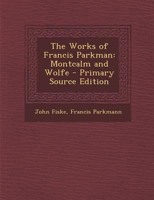 The Works of Francis Parkman: Montcalm and Wolfe 1294168029 Book Cover