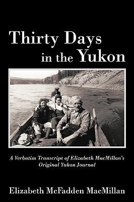 Thirty Days in the Yukon 1440133123 Book Cover