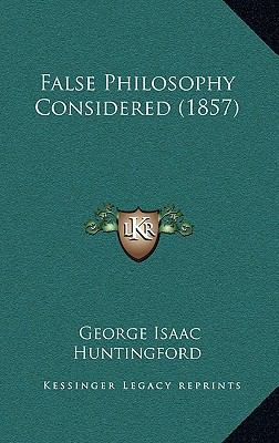 False Philosophy Considered (1857) 1168874645 Book Cover