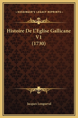 Histoire De L'Eglise Gallicane V1 (1730) [French] 1169367380 Book Cover