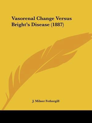 Vasorenal Change Versus Bright's Disease (1887) 1437360521 Book Cover