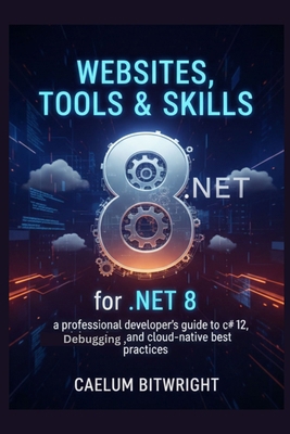 Websites, Tools & Skills for .NET 8: A Professi... B0FYMZKCVK Book Cover