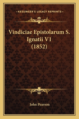 Vindiciae Epistolarum S. Ignatii V1 (1852) [Latin] 1165160749 Book Cover