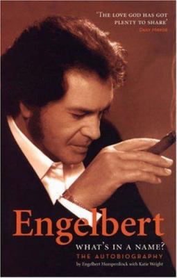 Engelbert: What's in a Name?: The Autobiography 0753510820 Book Cover