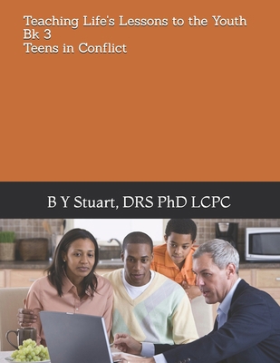 Teaching Life's Lessons to the Youth: Teens In ... 1466409037 Book Cover