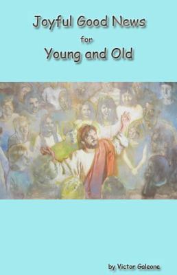 Joyful Good News for Young and Old Paperback 0965712575 Book Cover