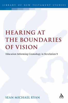 Hearing at the Boundaries of Vision: Education ... 0567604896 Book Cover