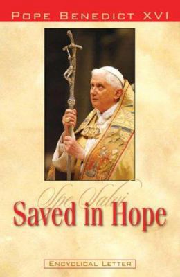 Saved in Hope : Spe Salvi: Encyclical Letter 1593251467 Book Cover