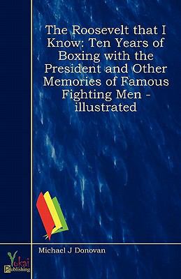 The Roosevelt That I Know: Ten Years of Boxing ... 0857928066 Book Cover