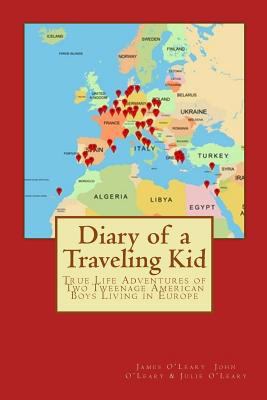 Diary of a Traveling Kid: True Life Adventures ... 0692675019 Book Cover