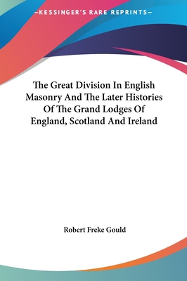 The Great Division in English Masonry and the L... 1161535780 Book Cover