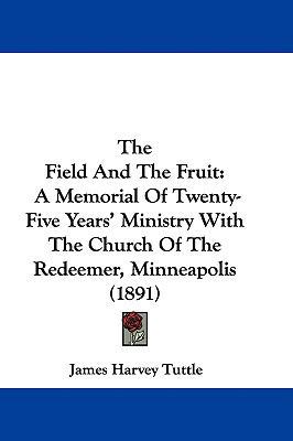 The Field And The Fruit: A Memorial Of Twenty-F... 1437408664 Book Cover